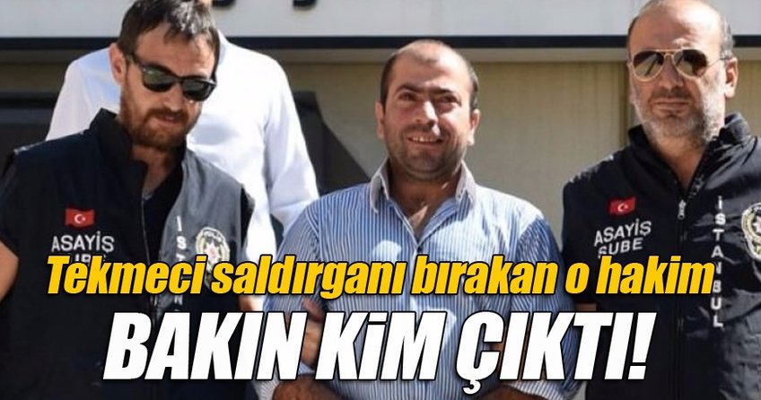 Tekmeci saldırganı serbest bırakan hakim bakın kim çıktı!