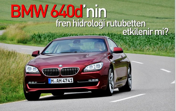 BMW 640D’NİN FREN HİDROLİĞİ RUTUBETTEN ETKİLENİR Mİ?