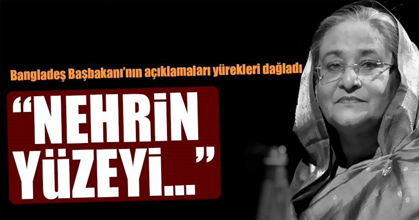 Bangladeş Başbakanının açıklamaları yürekleri dağladı
