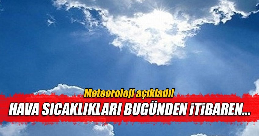 Sıcaklıklar artıyor