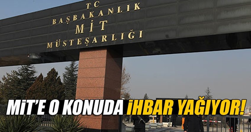 MİT'e o konuda ihbar yağdı