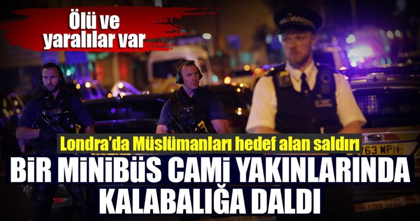 Londrada Müslümanları hedef alan araçlı saldırı