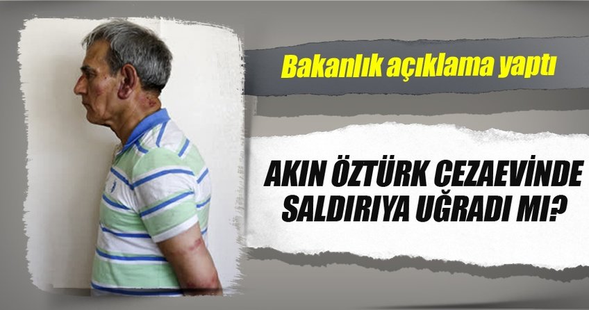 Adalet Bakanlığı'ndan Akın Öztürk'e darp açıklaması!