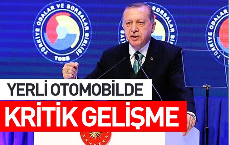 YERLİ OTOMOBİLDE KRİTİK GELİŞME