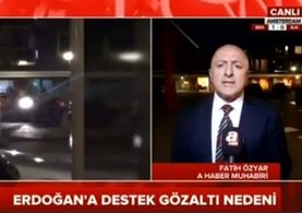 A Haber muhabirine skandal gözaltı!
