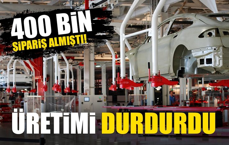 400 BİN SİPARİŞ ALMIŞTI! ÜRETİMİ DURDURDU