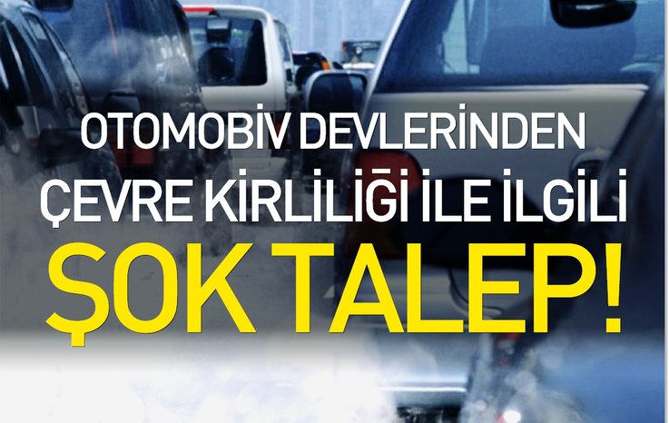 OTOMOBİLİN DEVLERİNDEN YAKIT KİRLİLİĞİ İLE İLGİLİ ŞOK TALEP!