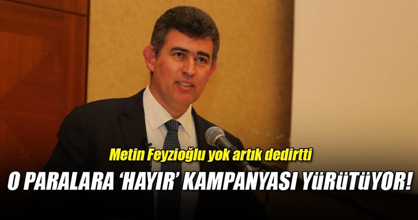 O paralarla 'hayır' kampanyası yürütüyor