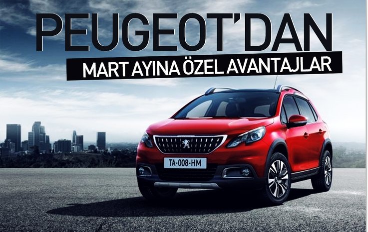 PEUGEOT'DAN MART AYINA ÖZEL AVANTAJLAR