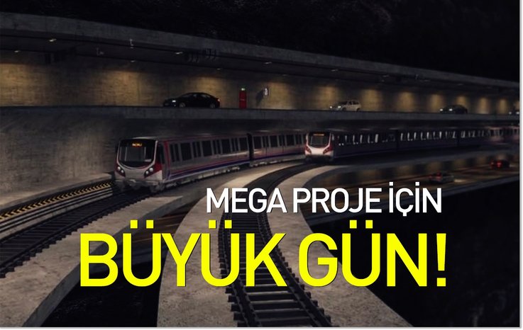 MEGA PROJE İÇİN BÜYÜK GÜN