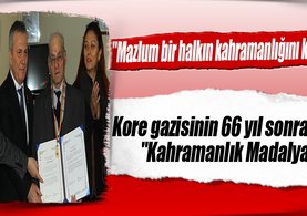 Kore gazisinin 66 yıl sonra gelen ''Kahramanlık Madalyası'' Mazlum bir halkın kahramanlığını kazandık