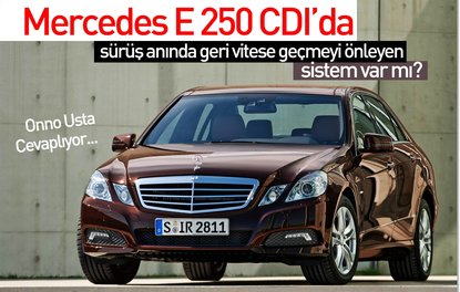 Mercedes E 250 CDI’da sürüş anında geri vitese geçmeyi önleyen sistem var mı?