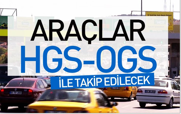 ARAÇLAR HGS-OGS İLE TAKİP EDİLECEK