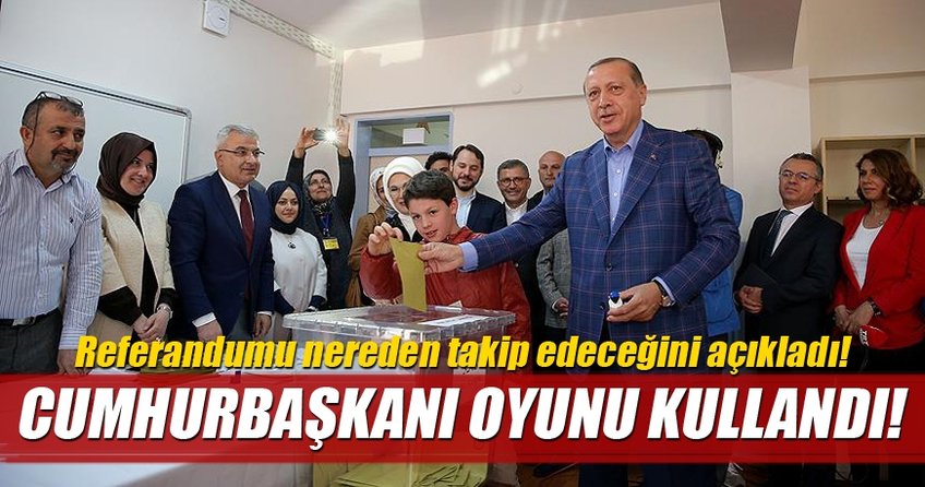 Cumhurbaşkanı Erdoğan oyunu kullandı