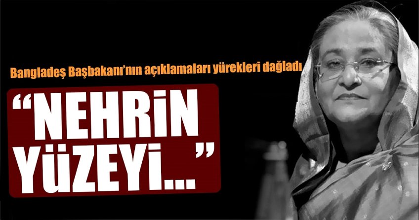 Bangladeş Başbakanı'nın açıklamaları yürekleri dağladı