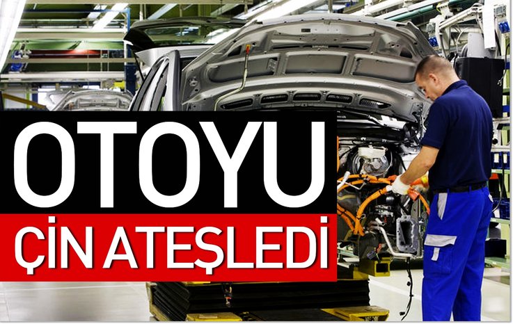 OTOYU ÇİN ATEŞLEDİ