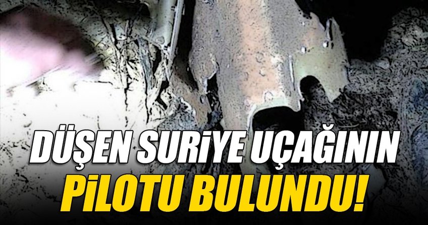 Hatay'a düşen Suriye uçağının pilotu bulundu