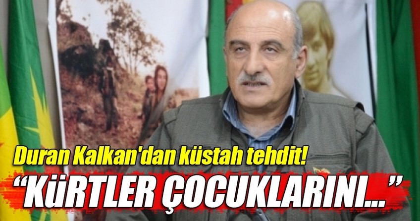 Duran Kalkan'dan küstah tehdit