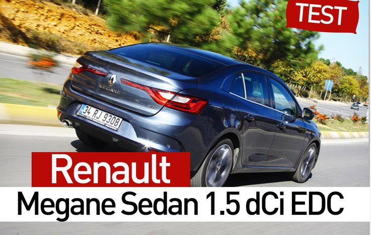 TEST · RENAULT MEGANE SEDAN 1.5 DCİ EDC