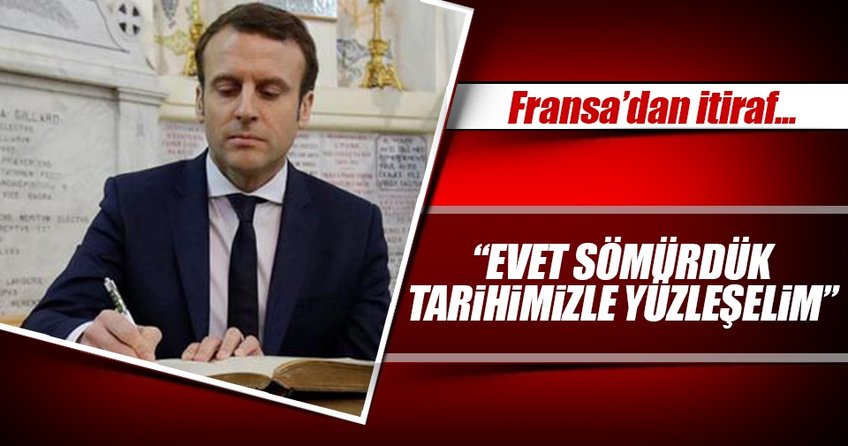 Macron: Fransa tarihiyle yüzleşmeli