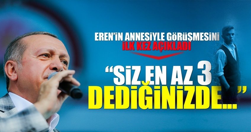 Erdoğan Eren Bülbül’ün annesiyle yaptığı konuşmayı açıkladı
