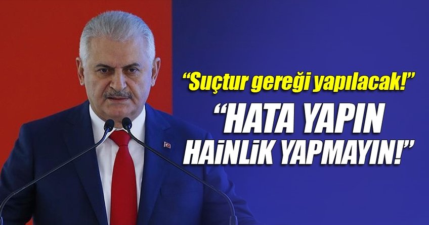 Başbakan Yıldırım: Hudut kapısı dışındaki her geçiş suçtur gereği neyse yapılacaktır