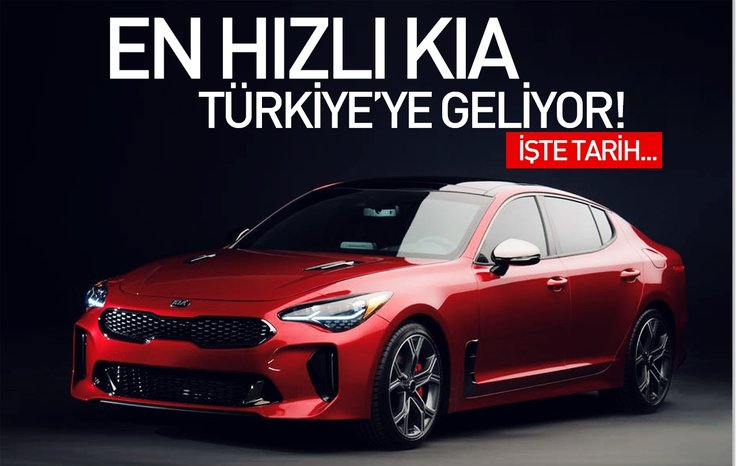 EN HIZLI KİA TÜRKİYE'YE GELİYOR! İŞTE TARİH...