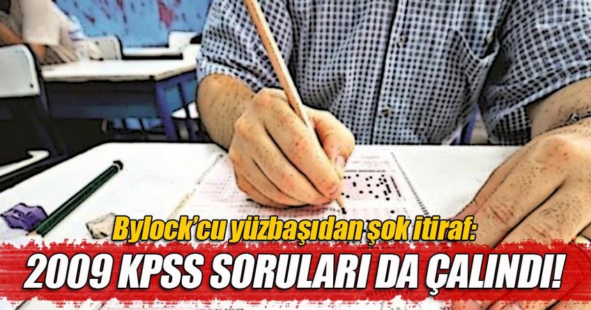 Bylock’çu yüzbaşıdan şok: 2009 KPSS soruları da çalındı