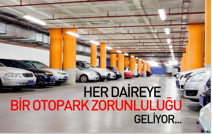 HER DAİREYE BİR OTOPARK ZORUNLULUĞU GELİYOR