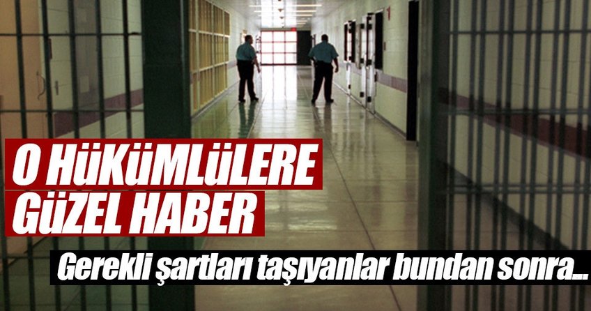 O hükümlülere güzel haber!