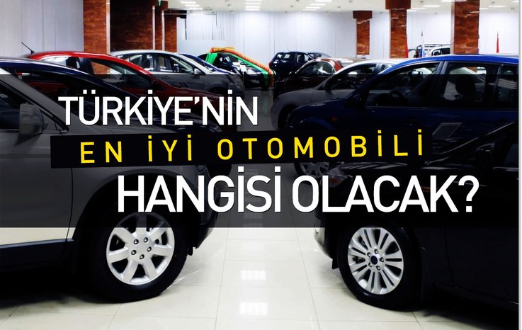 TÜRKİYE'NİN EN İYİ OTOMOBİLİ HANGİSİ OLACAK?