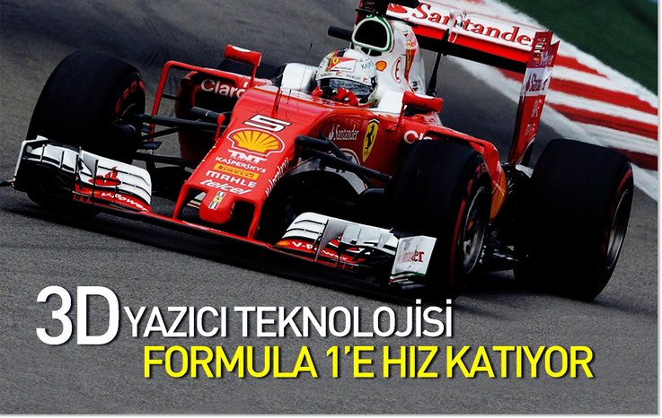 3D YAZICI TEKNOLOJİSİ FORMULA 1'E HIZ KATIYOR