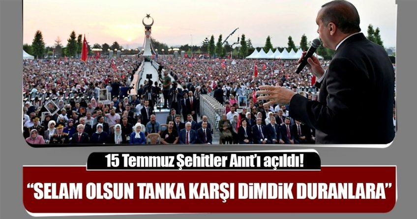 Cumhurbaşkanı Erdoğan Ankara'daki Şehitler Anıtı'nın açılışını yaptı