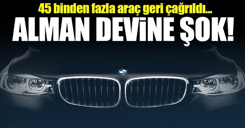 BMW ABD'de 45 binden fazla aracını geri çağırıyor!