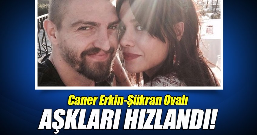 Caner Erkin ve Şükran Ovalı aşkları tüm hızıyla devam ediyor