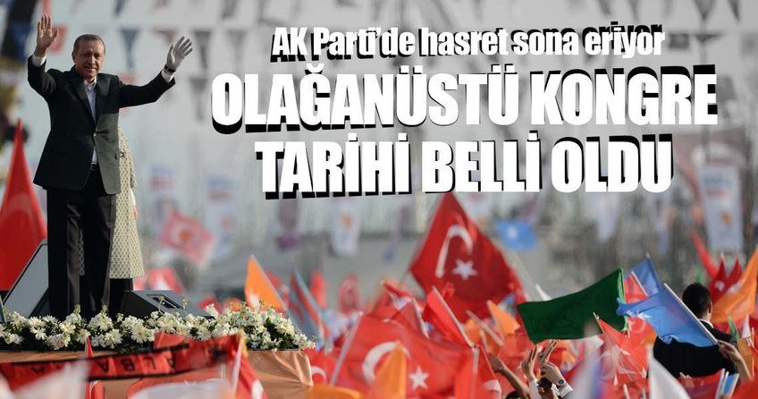 AK Parti Olağanüstü Kongresi 21 Mayıs’ta yapılacak