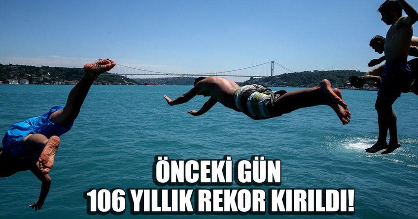 İstanbul’da 106 yıllık sıcaklık rekoru