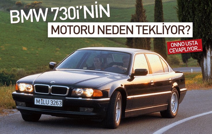 BMW 730İ’NİN MOTORU NEDEN TEKLİYOR?