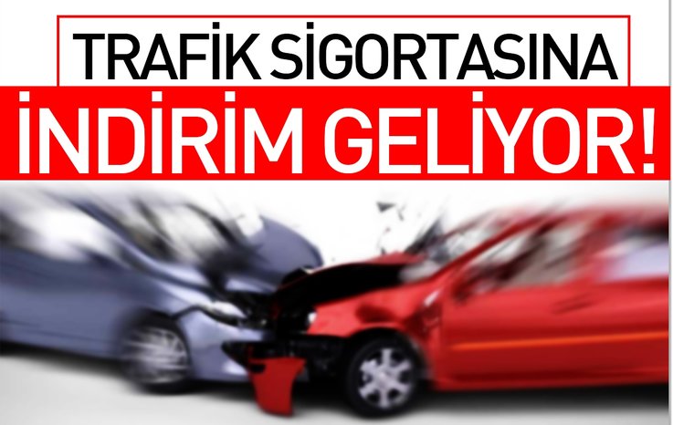 TRAFİK SİGORTASINA İNDİRİM GELİYOR