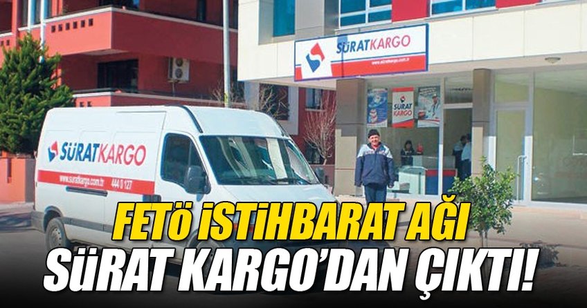 FETÖ'nün istihbarat ağı Sürat Kargo’dan çıktı