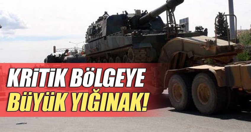 Kritik bölgeye büyük sevkiyat!