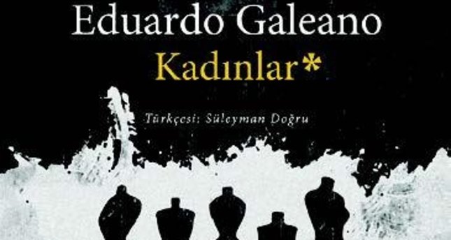 Galeano'dan Alternatif "Kadınlar" Tarihi