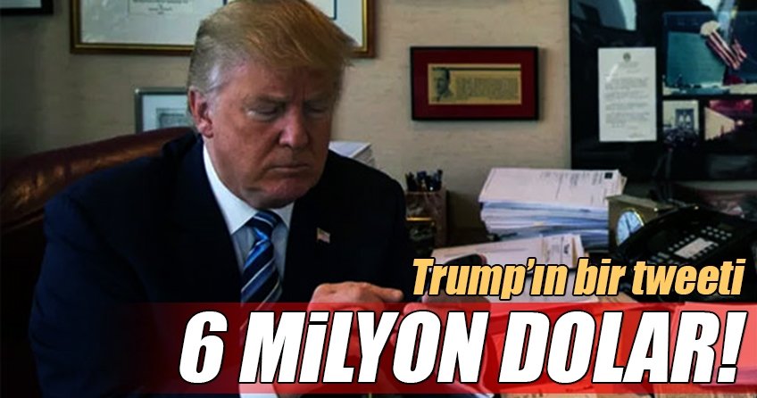 ABD Başkanı Trump’ın attığı bir tweet 6 milyon dolar!