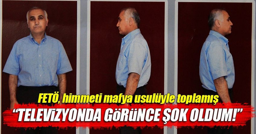 FETÖ, himmeti mafya usulüyle toplamış