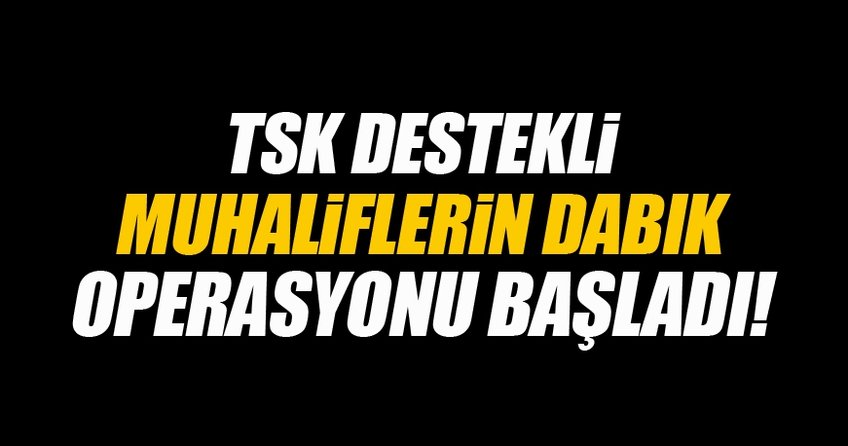 Dabık operasyonu başladı