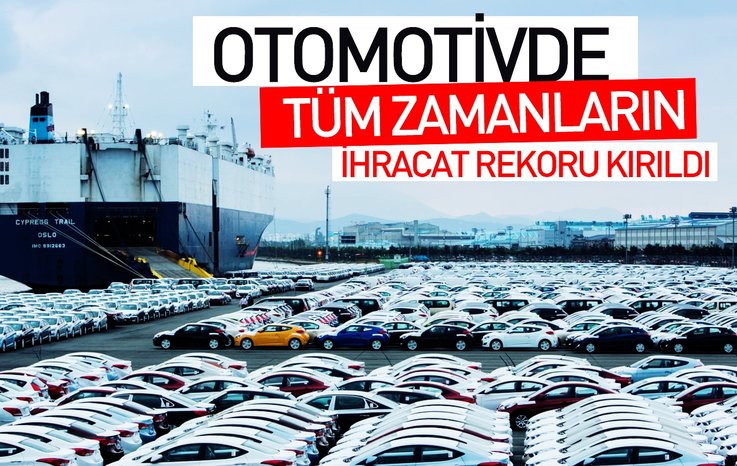 OTOMOTİVDE TÜM ZAMANLARIN İHRACAT REKORU KIRILDI