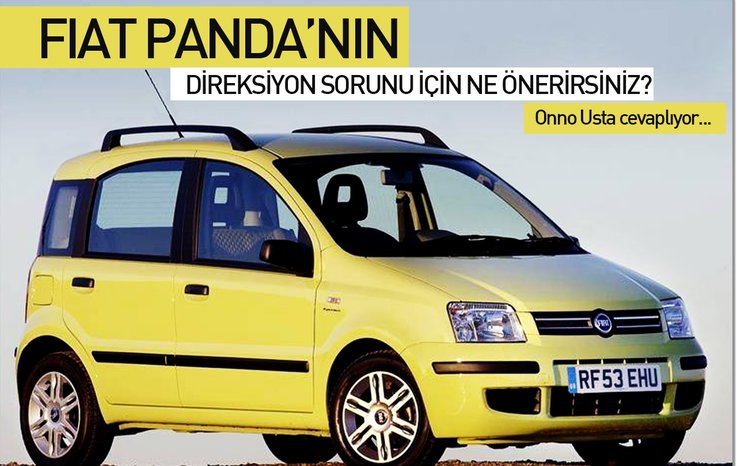 FİAT PANDA’NIN DİREKSİYONU SORUNU İÇİN NE ÖNERİRSİNİZ?