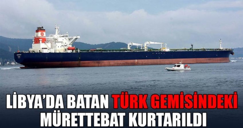 Libya açıklarında batan Türk gemisindeki 8 mürettebat kurtarıldı