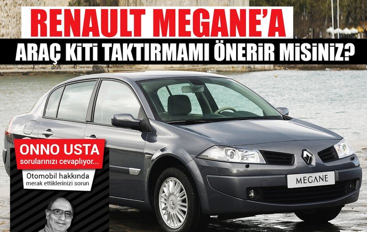 RENAULT MEGANE’A ARAÇ KİTİ TAKTIRMAMI ÖNERİR MİSİNİZ?