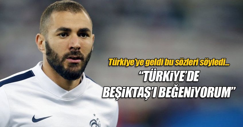 Benzema'nın Türkiye'de beğendiği o takım